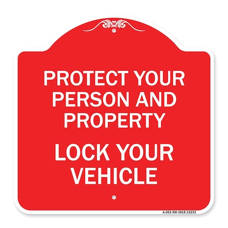 Signmission Protect Your Person and Property Lock Your Vehicle, Red & White Aluminum Sign, 18" H, RW-1818-23233 A-DES-RW-1818-23233